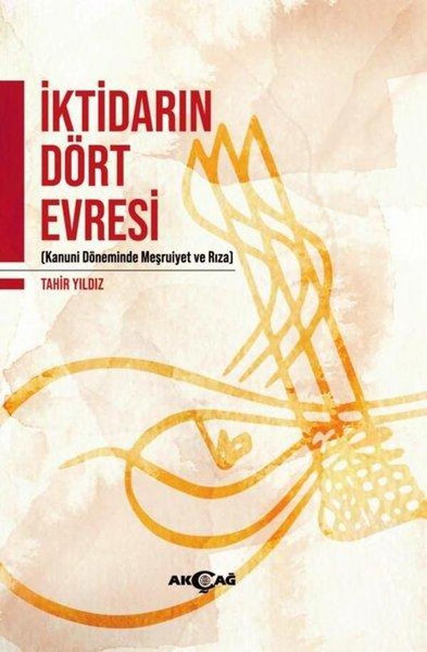 İktidarın Dört Evresi - Kanuni Döneminde Meşrutiyet ve Rıza - Akçağ Yayınları - Image 1