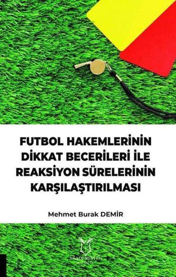 Futbol Hakemlerinin Dikkat Becerileri İle Reaksiyon Sürelerinin Karşılaştırılması - Akademisyen Kitabevi - Image 1