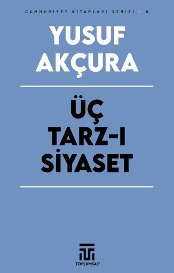 Üç Tarz-ı Siyaset - Cumhuriyet Kitapları Serisi 6 - Toplumsal Kitap - Image 1