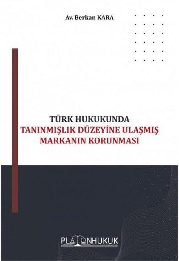 Türk Hukukunda Tanınmışlık Düzeyine Ulaşmış Markanın Korunması - Platon Hukuk Yayınevi - Image 1
