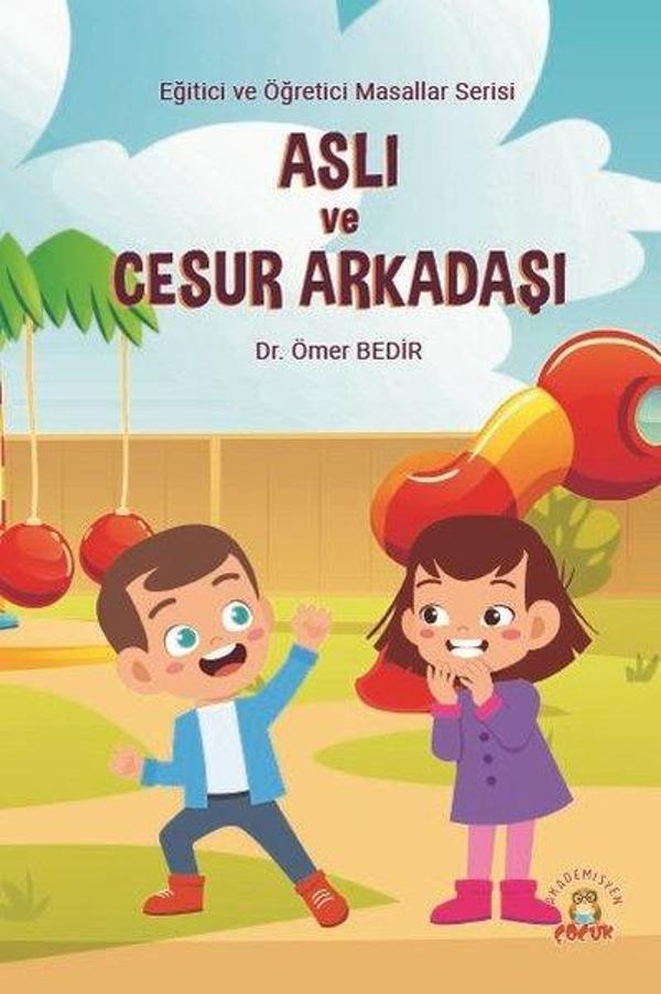 Aslı ve Cesur Arkadaşı - Eğitici ve Öğretici Masallar Serisi - Akademisyen Kitabevi - Image 1