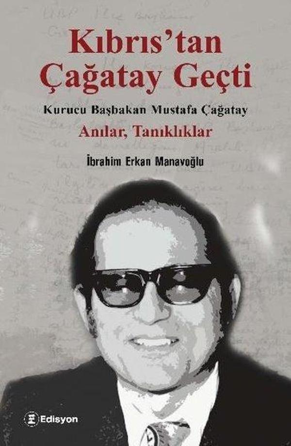 Kıbrıs'tan Çağatay Geçti: Kurucu Başbakan Mustafa Çağatay - Anılar Tanıklıklar - Edisyon Kitap - Image 1