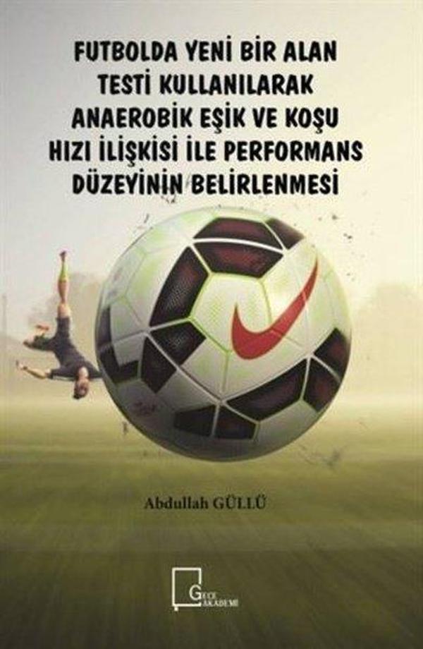 Futbolda Yeni Bir Alan Testi Kullanılarak Anaerobik Eşik ve Koşu Hızı İlişkisi ile Performans Düzeyi - Gece Akademi - Image 1