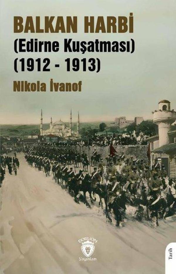 Balkan Harbi - Edirne Kuşatması 1912 - 1913 - Dorlion Yayınevi - Image 1