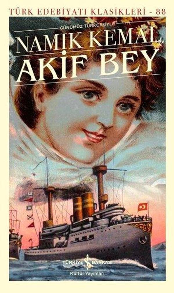 Günümüz Türkçesiyle Akif Bey - Türk Edebiyatı Klasikleri 88 - İş Bankası Kültür Yayınları - Image 1