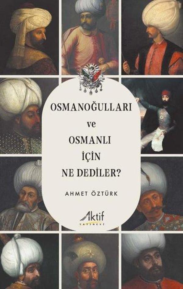 Osmanoğulları ve Osmanlı İçin Ne Dediler? - Aktif Yayınları - Image 1