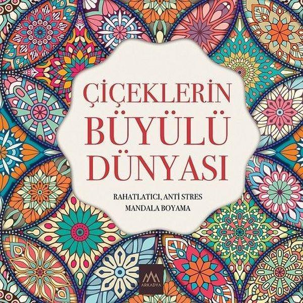 Çiçeklerin Büyülü Dünyası: Rahatlatıcı Anti Stres Mandala Boyama - Arkadya Yayınları - Image 1