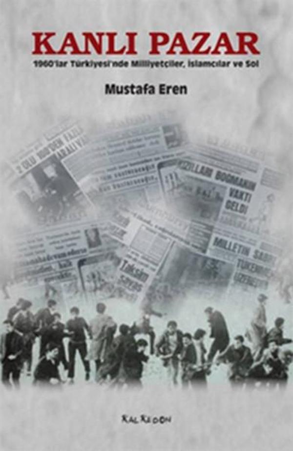 Kanlı Pazar- 1960'lar Türkiyesin'de Milliyetçiler İslamcılar ve Sol - Kalkedon - Image 1