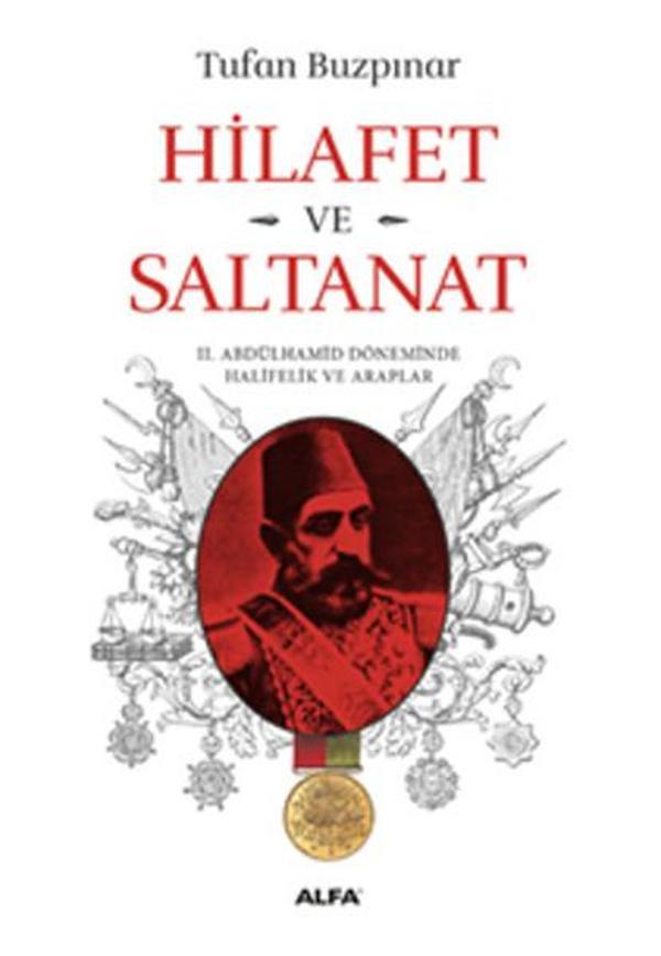 Hilafet ve Saltanat - 2. Abdülhamid Döneminde Halifelik ve Araplar - Alfa Yayıncılık - Image 1