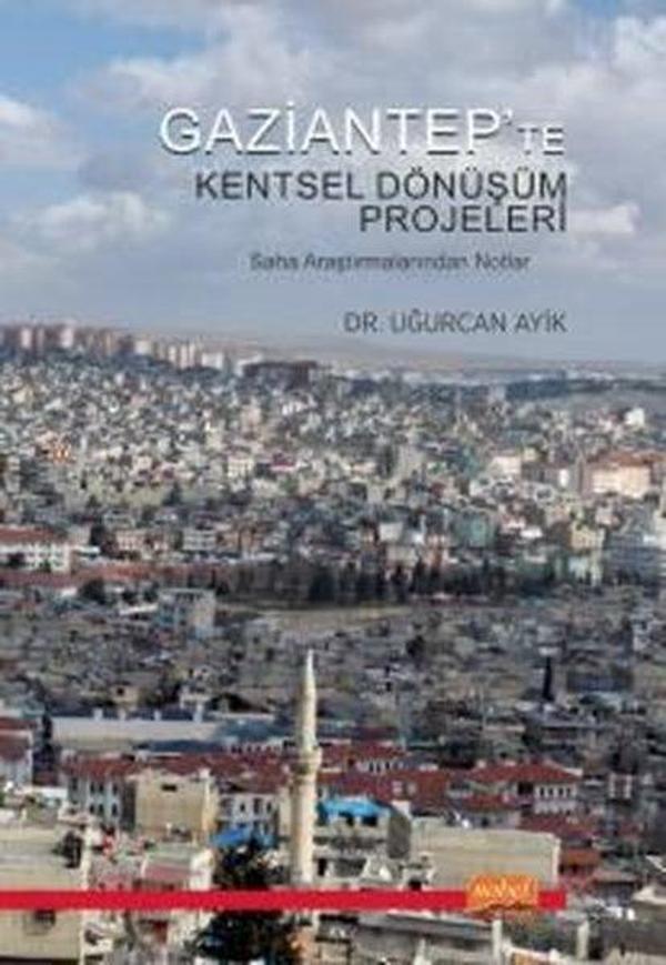 Gaziantep'te Kentsel Dönüşüm Projeleri - Saha Araştırmalarından Notlar - Nobel Bilimsel Eserler - Image 1