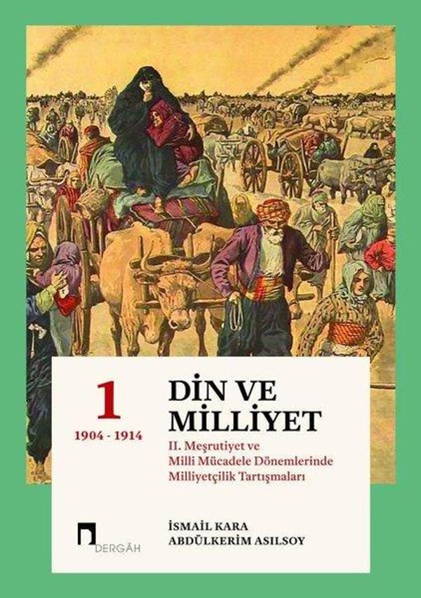 Din ve Milliyet - 2. Meşrutiyet ve Milli Mücadele Dönemlerinde Milliyetçilik Tartışmaları-1 - Dergah Yayınları - Image 1