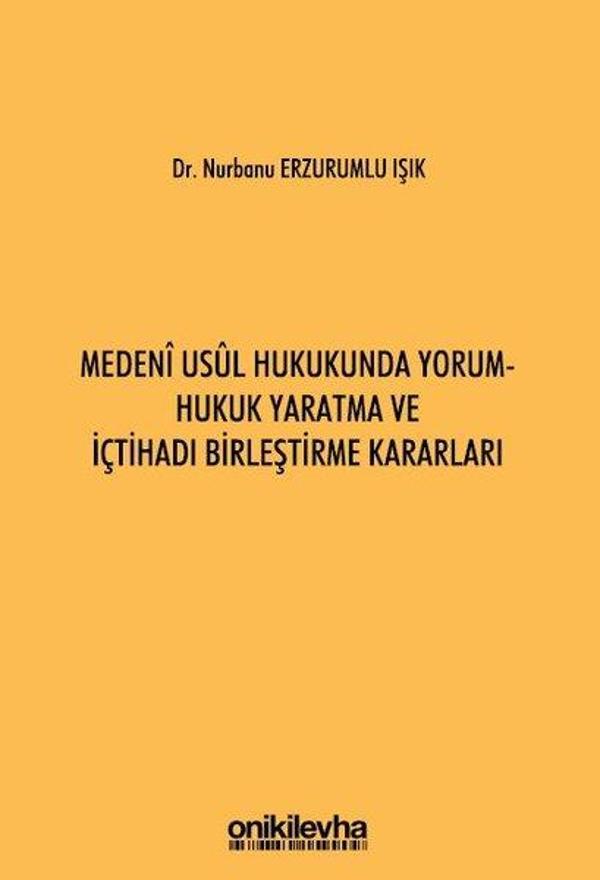 Medeni Usul Hukukunda Yorum - Hukuk Yaratma ve İçtihadı Birleştirme Kararları - On İki Levha Yayıncılık - Image 1
