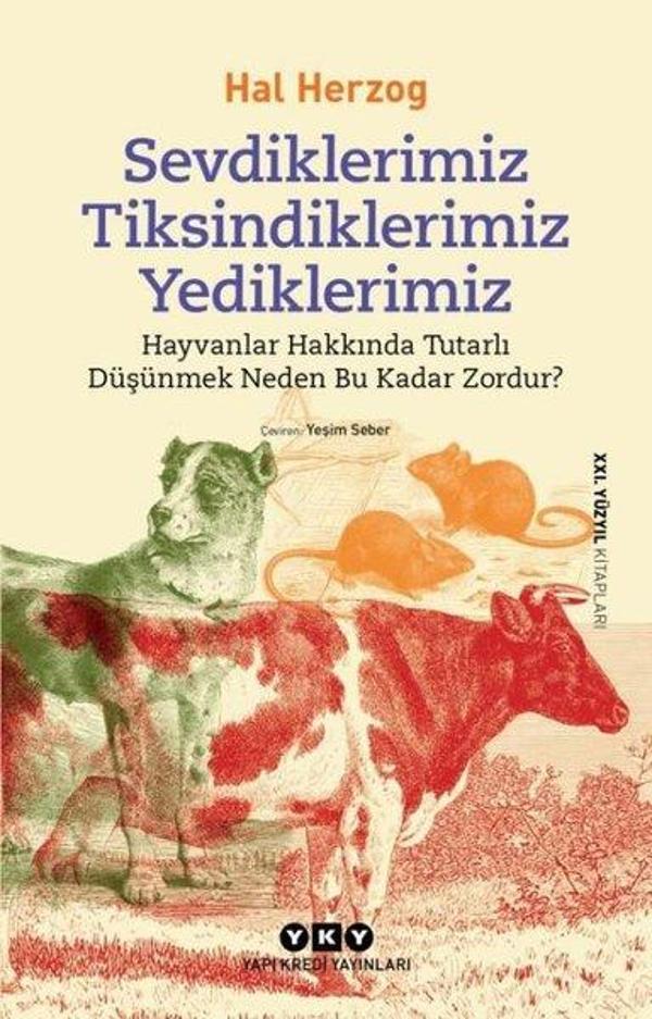 Sevdiklerimiz Tiksindiklerimiz Yediklerimiz-Hayvanlar Hakkında Tutarlı Düşünmek Neden Bu Kadar Zordu - Yapı Kredi Yayınları - Image 1
