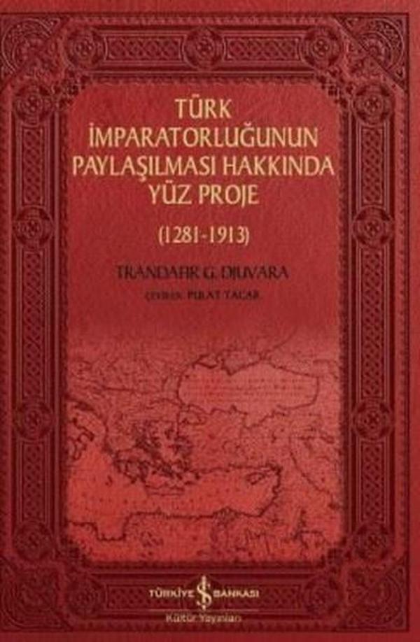 Türk İmparatorluğunun Paylaşılması Hakkında Yüz Proje 1281-1913 - İş Bankası Kültür Yayınları - Image 1