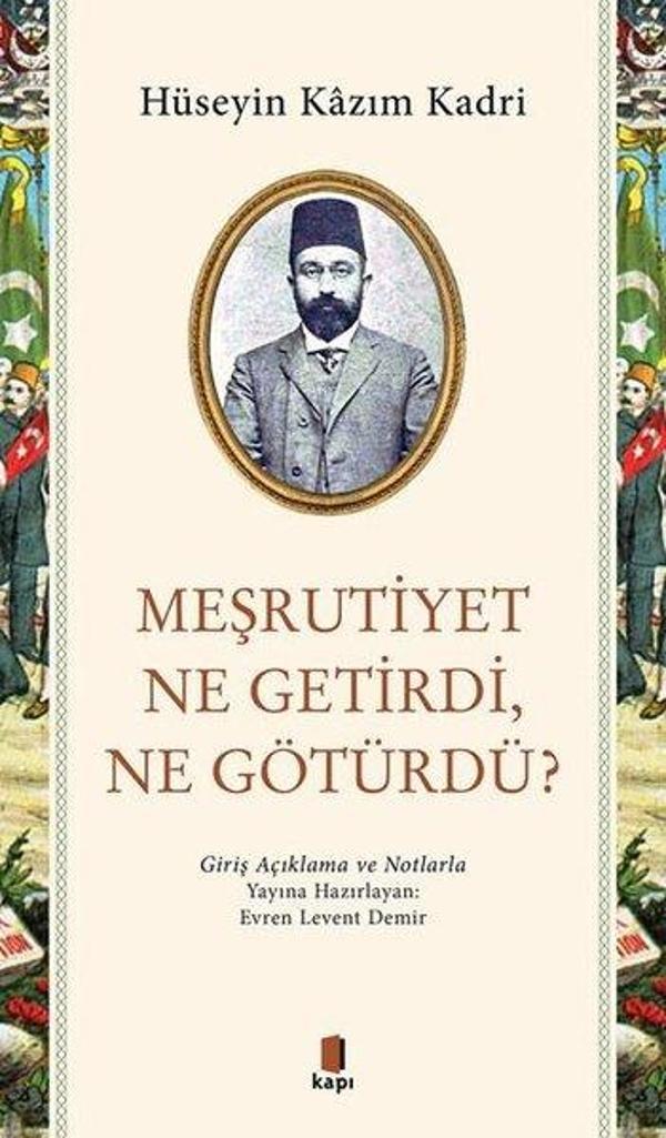 Meşrutiyet Ne Getirdi Ne Götürdü? Giriş Açıklama ve Notlarla - Kapı Yayınları - Image 1
