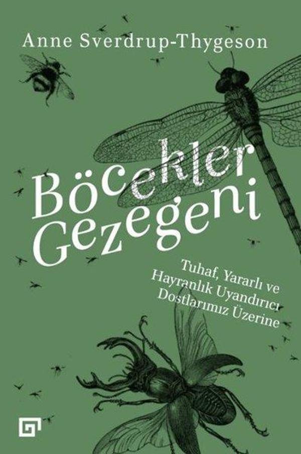 Böcekler Gezegeni: Tuhaf Yararlı ve Hayranlık Uyandırıcı Dostlarımız Üzerine - Koç Üniversitesi Yayınları - Image 1