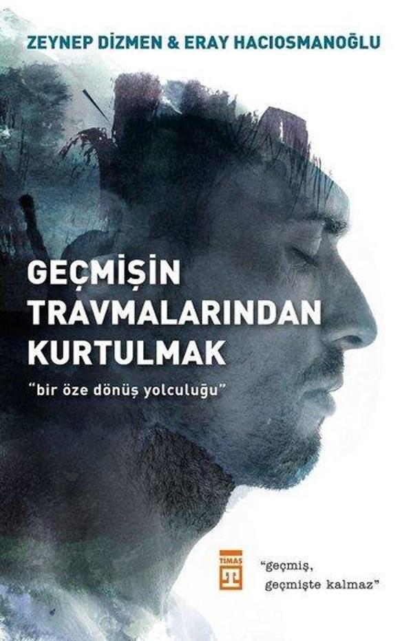 Geçmişin Travmalarından Kurtulmak - Timaş Yayınları - Image 1