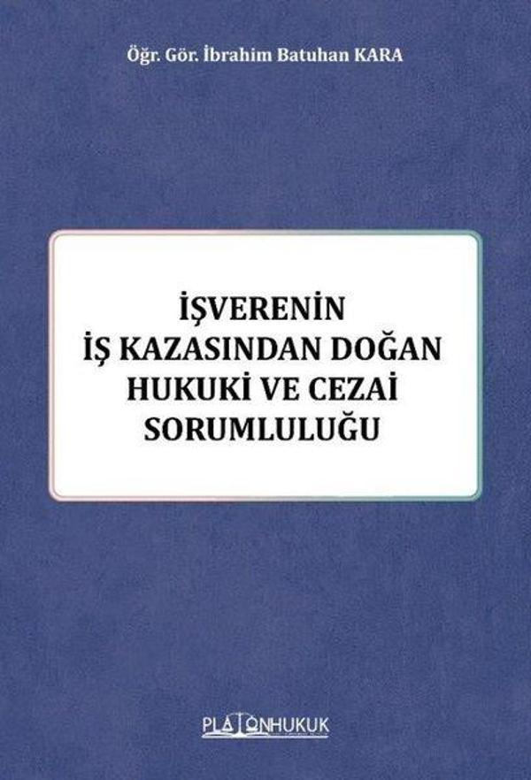 İşverenin İş Kazasından Doğan Hukuki ve Cezai Sorumluluğu - Platon Hukuk Yayınevi - Image 1