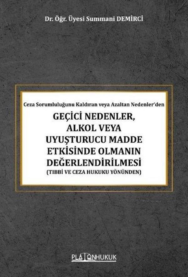 Geçici Nedenler Alkol veya Uyuşturucu Madde Etkisinde Olmanın Değerlendirilmesi - Ceza Sorumluluğun - Platon Hukuk Yayınevi - Image 1