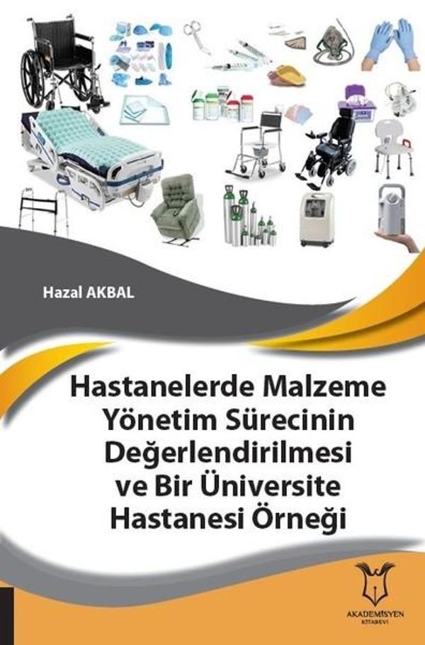 Hastanelerde Malzeme Yönetim Sürecinin Değerlendirilmesi ve Bir Üniversite Hastanesi Örneği - Akademisyen Kitabevi - Image 1
