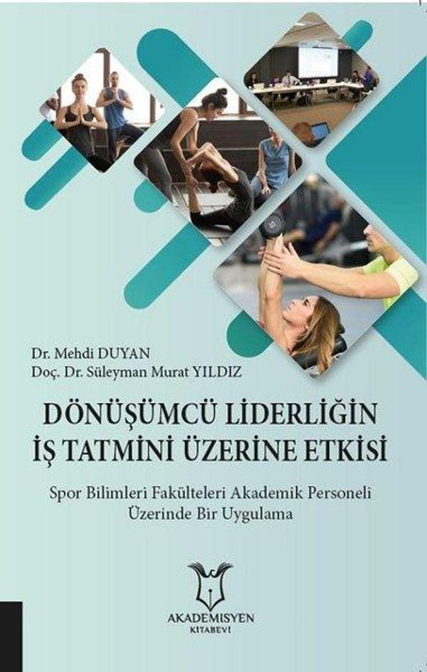 Dönüşümcü Liderliğin İş Tatmini Üzerine Etkisi - Akademisyen Kitabevi - Image 1