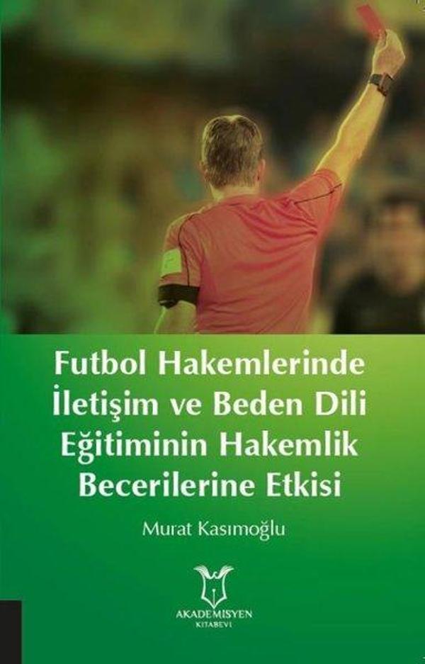 Futbol Hakemlerinde İletişim ve Beden Dili Eğitiminin Hakemlik Becerilerine Etkisi - Akademisyen Kitabevi - Image 1
