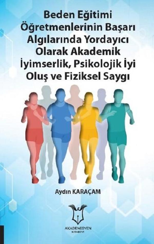 Beden Eğitimi Öğretmenlerinin Başarı Algılarında Yordayıcı Olarak Akademik İyimserlik Psikolojik İy - Akademisyen Kitabevi - Image 1
