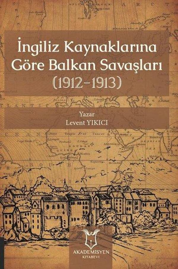 İngiliz Kaynaklarına Göre Balkan Savaşları 1912 - 1913 - Akademisyen Kitabevi - Image 1