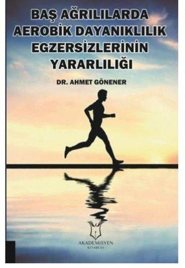 Baş Ağrılılarda Aerobik Dayanıklılık Egzersizlerinin Yararlılığı - Akademisyen Kitabevi - Image 1