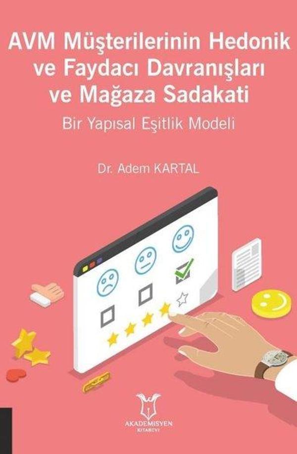 AVM Müşterilerinin Hedonik ve Faydacı Davranışları ve Mağaza Sadakati Bir Yapısal Eşitlik Modeli - Akademisyen Kitabevi - Image 1