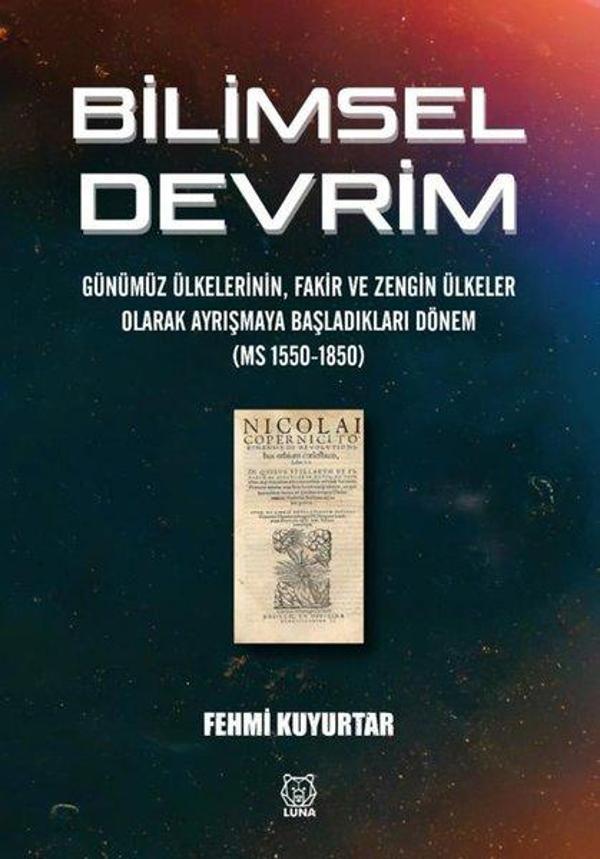 Bilimsel Devrim - Günümüz Ülkelerinin Fakir ve Zengin Ülkeler Olarak Ayrışmaya Başladıkları Dönem ( - Luna Yayınları - Image 1