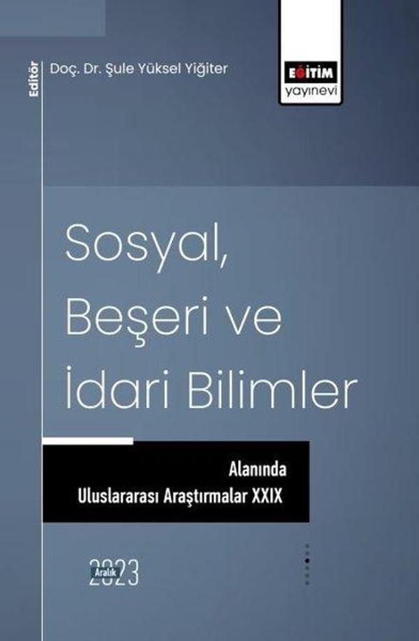 Sosyal Beşeri ve İdari Bilimler Alanında Uluslararası Araştırmalar 29 - Eğitim Yayınevi - Image 1