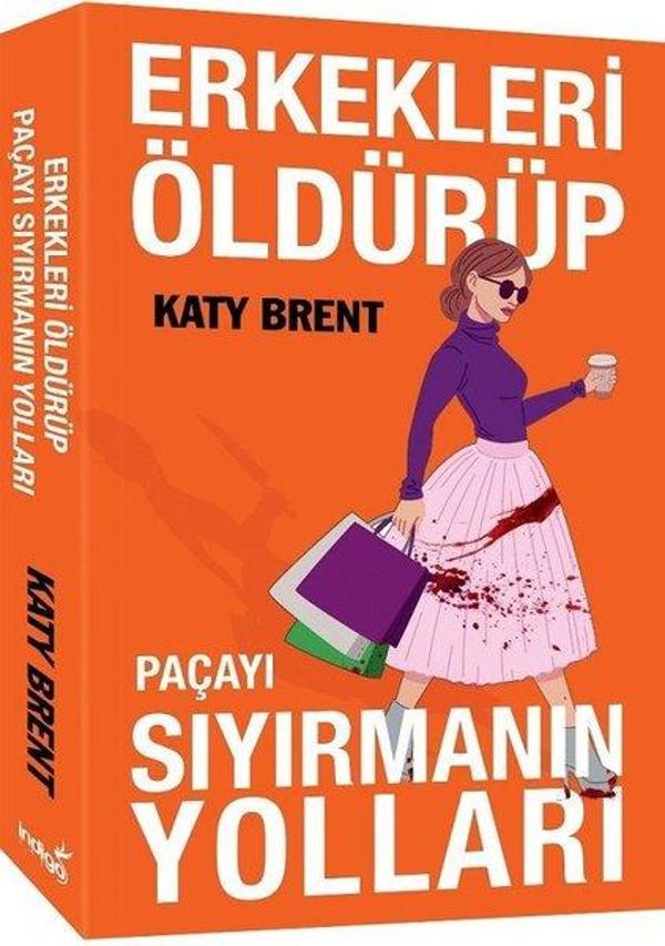 Erkekleri Öldürüp Paçayı Sıyırmanın Yolları - İndigo Kitap Yayınevi - Image 1