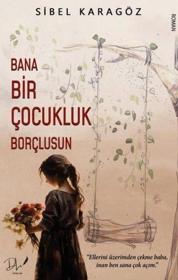 Bana Bir Çocukluk Borçlusun - DLS Yayınları - Image 1