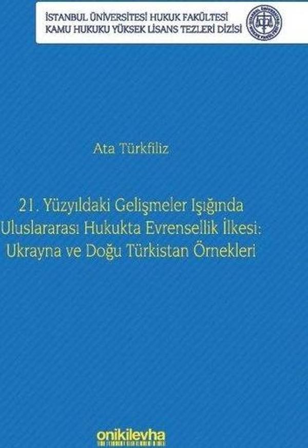 21. Yüzyıldaki Gelişmeler Işığında Uluslararası Hukukta Evrensellik İlkesi: Ukrayna ve Doğu Türkista - On İki Levha Yayıncılık - Image 1