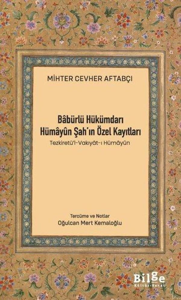 Babürlü Hükümdarı Hümayun Şah'ın Özel Kayıtları - Tezkiretü'l-Vakıyat-ı Hümayun - Bilge Kültür Sanat - Image 1