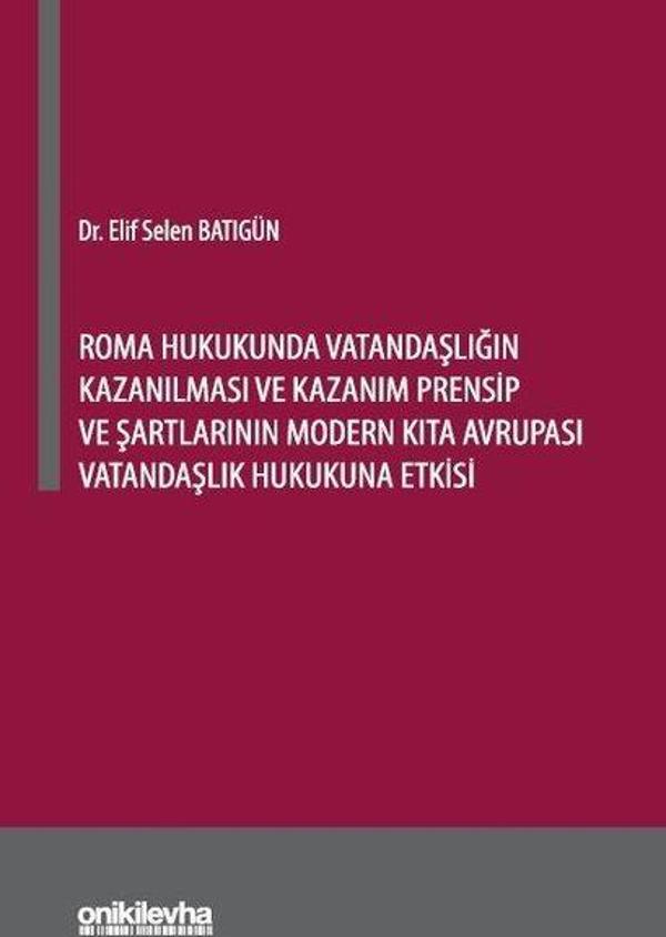Roma Hukukunda Vatandaşlığın Kazanılması ve Kazanım Prensip ve Şartlarının Modern Kıta Avrupası Vata - On İki Levha Yayıncılık - Image 1