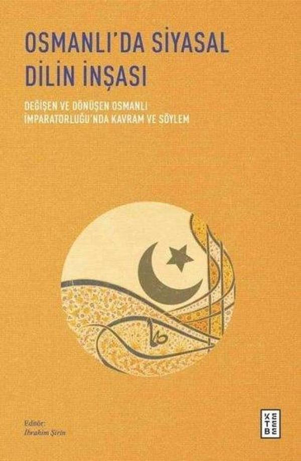 Osmanlı'da Siyasal Dilin İnşası - Değişen ve Dönüşen Osmanlı İmparatorluğu'nda Kavram ve Söylem - Ketebe - Image 1