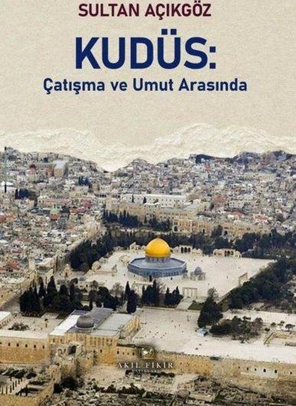 Kudüs - Çatışma ve Umut Arasında - Akıl Fikir Yayınları - Image 1