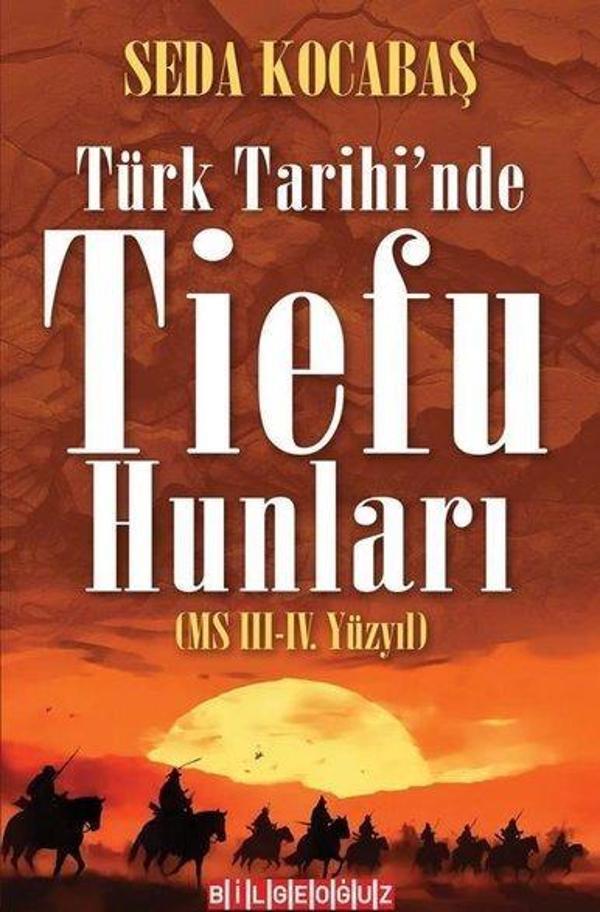 Türk Tarihi'nde Tiefu Hunları (MS 3 - 4. Yüzyıl) - Bilgeoğuz Yayınları - Image 1