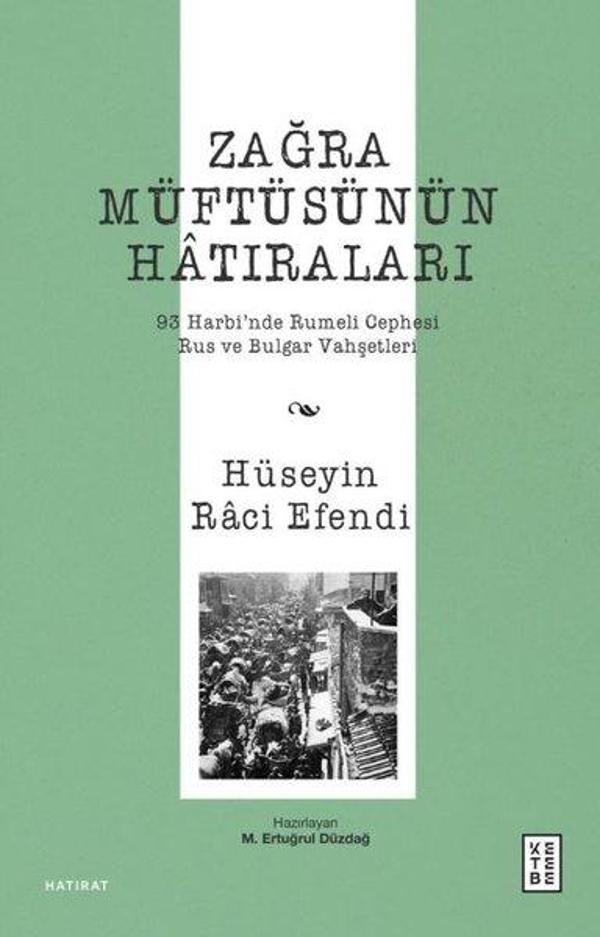 Zağra Müftüsünün Hatıraları - 93 Harbi'nde Rumeli Cephesi Rus ve Bulgar Vahşetleri - Ketebe - Image 1