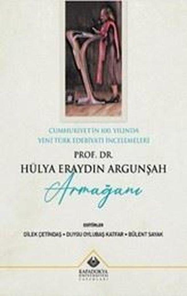 Prof. Dr. Hülya Eraydın Argunşah Armağanı - Cumhuriyet'in 100. Yılında Yeni Türk Edebiyatı İncelemel - Kapadokya Üniversitesi Yayınları - Image 1