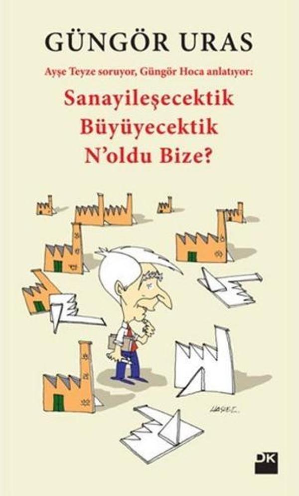 Sanayileşecektik Büyüyecektik N'oldu Bize? - Doğan Kitap - Image 1
