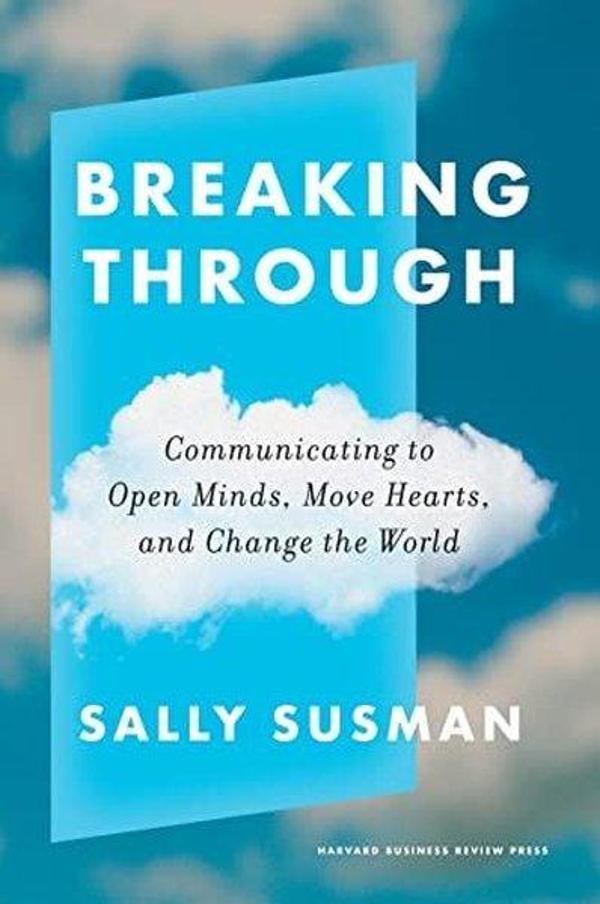 Breaking Through : Communicating to Open Minds Move Hearts and Change the World - Harvard Business Review Press - Image 1