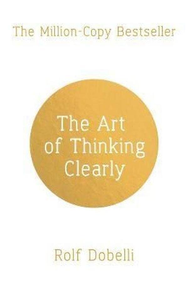 The Art of Thinking Clearly: Better Thinking Better Decisions - Sceptre - Image 1