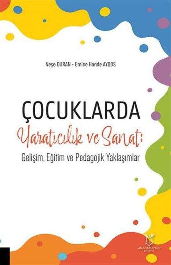 Çocuklarda Yaratıcılık ve Sanat - Gelişim,Eğitim ve Pedagojik Yaklaşımlar - Akademisyen Kitabevi - Image 1