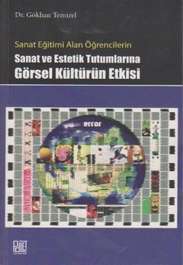 Sanat Eğitimi Alan Öğrencilerin Sanat ve Estetik Tutumlarına Görsel Kültürün Etkisi - Palet Yayınları - Image 1