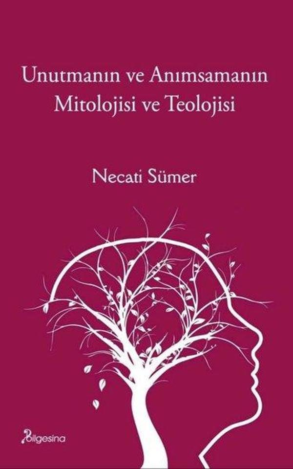Unutmanın ve Anımsamanın Mitolojisi ve Teolojisi - Bilgesina Yayınları - Image 1