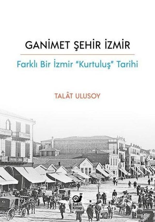 Ganimet Şehir İzmir: Farklı Bir İzmir Kurtuluş Tarihi - Sakin Kitap - Image 1