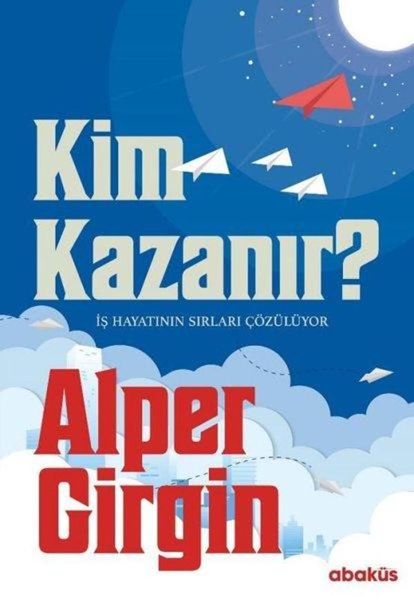 Kim Kazanır - İş Hayatının Sırları Çözülüyor - Abaküs Kitap - Image 1